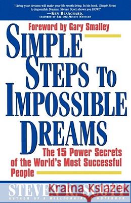 Simple Steps to Impossible Dreams: The 15 Power Secrets of the World's Most Successful People