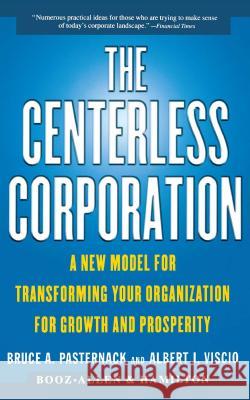 The Centerless Corporation: A New Model for Transforming Your Organization for Growth and Prosperity