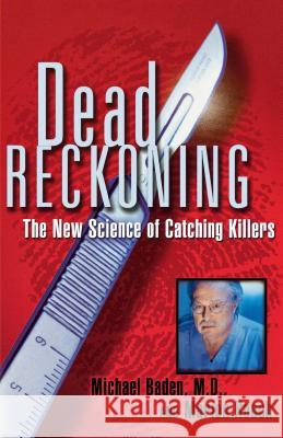 Dead Reckoning: the New Science of Catching Killers