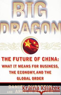 Big Dragon: Future of China - What it Means for Business, the Economy and the Global Order