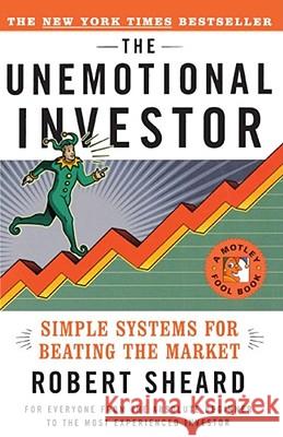 The Unemotional Investor: Simple Systems For Beating the Market