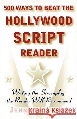 500 Ways to Beat the Hollywood Script Reader: Writing the Screenplay the Reader Will Recommend