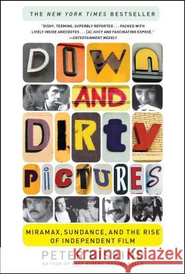 Down and Dirty Pictures: Miramax, Sundance, and the Rise of Independent Film