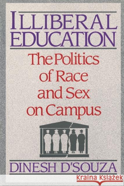 Illiberal Education: The Politics of Race and Sex on Campus