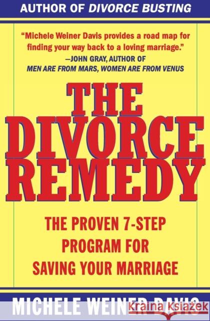 The Divorce Remedy: The Proven 7 Step Program for Saving Your Marriage