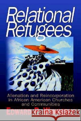 Relational Refugees: Alienation and Reincorporation in African American Churches and Communities