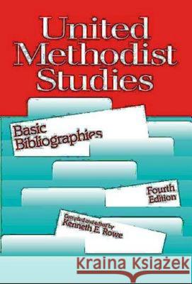 United Methodist Studies: Basic Bibliographies, Fourth Edition