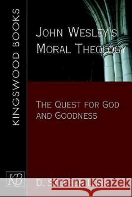 John Wesley's Moral Theology: The Quest for God and Goodness