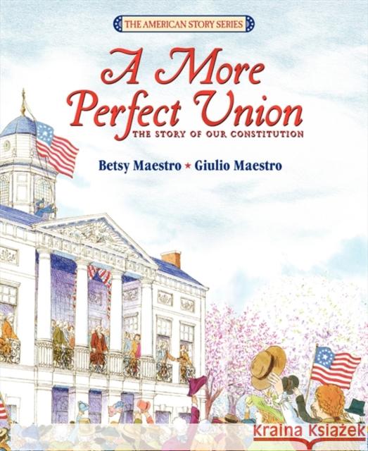 A More Perfect Union: The Story of Our Constitution