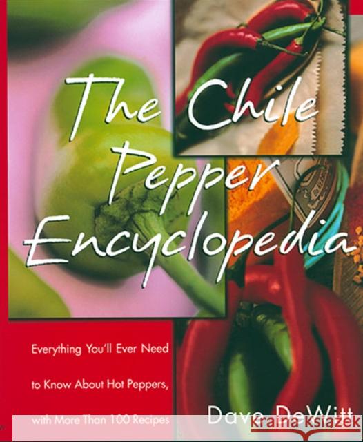 The Chile Pepper Encyclopedia: Everything You'll Ever Need to Know about Hot Peppers, with More Than 100 Recipes
