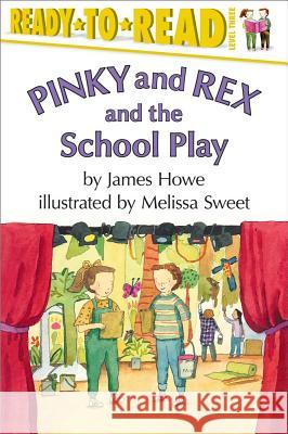 Pinky and Rex and the School Play: Ready-To-Read Level 3