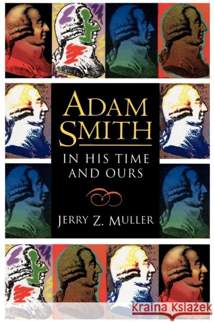 Adam Smith in His Time and Ours: Designing the Decent Society