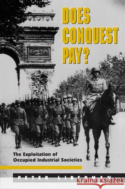 Does Conquest Pay?: The Exploitation of Occupied Industrial Societies