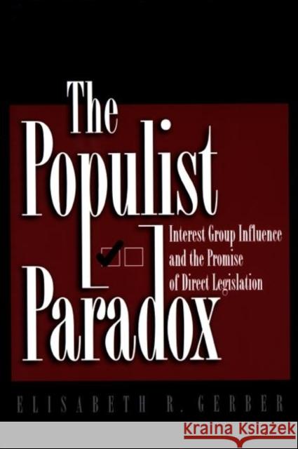 The Populist Paradox: Interest Group Influence and the Promise of Direct Legislation