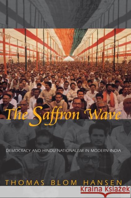 The Saffron Wave: Democracy and Hindu Nationalism in Modern India