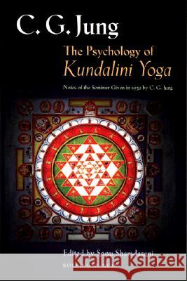 The Psychology of Kundalini Yoga: Notes of the Seminar Given in 1932 by C. G. Jung