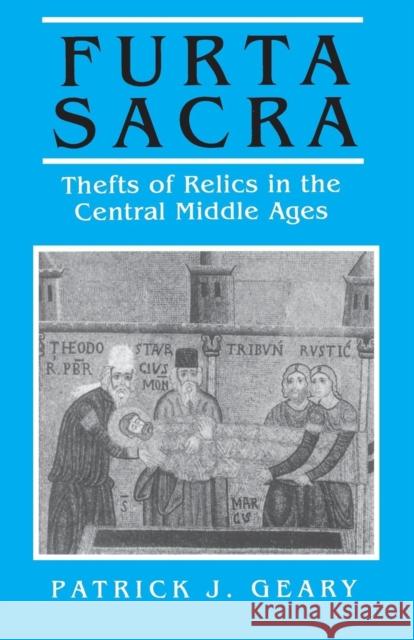 Furta Sacra: Thefts of Relics in the Central Middle Ages - Revised Edition