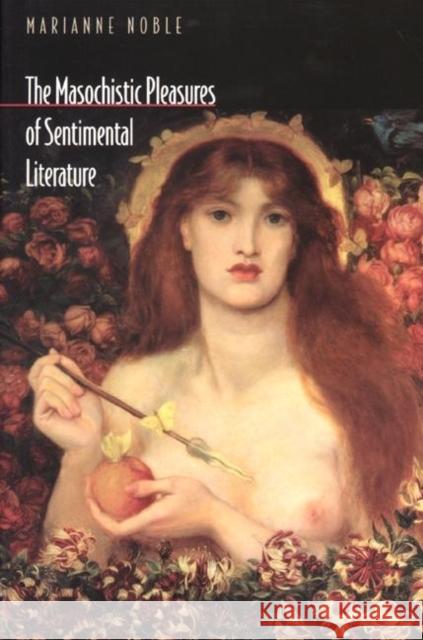 The Masochistic Pleasures of Sentimental Literature