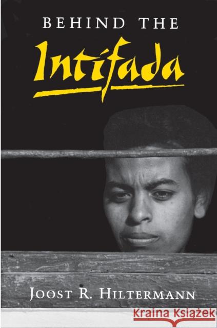 Behind the Intifada: Labor and Women's Movements in the Occupied Territories