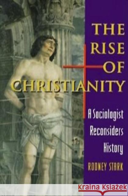 The Rise of Christianity: A Sociologist Reconsiders History