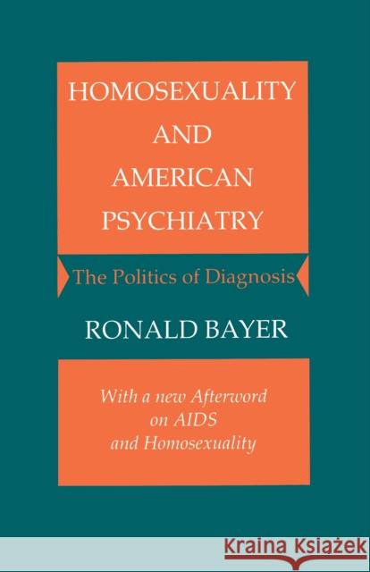 Homosexuality and American Psychiatry: The Politics of Diagnosis