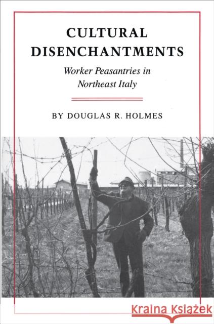 Cultural Disenchantments: Worker Peasantries in Northeast Italy