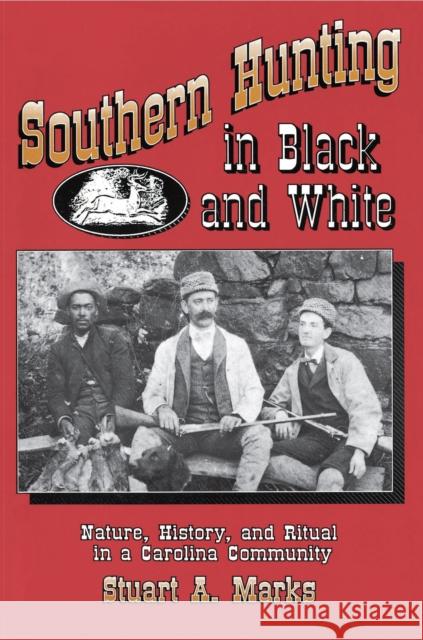 Southern Hunting in Black and White: Nature, History, and Ritual in a Carolina Community