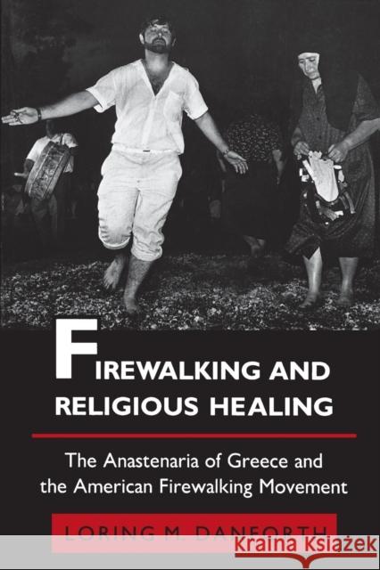 Firewalking and Religious Healing: The Anastenaria of Greece and the American Firewalking Movement