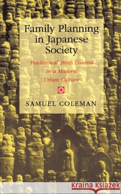 Family Planning in Japanese Society: Traditional Birth Control in a Modern Urban Culture