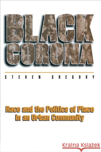 Black Corona: Race and the Politics of Place in an Urban Community