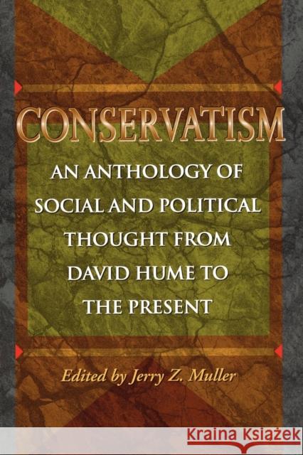 Conservatism: An Anthology of Social and Political Thought from David Hume to the Present