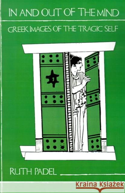 In and Out of the Mind: Greek Images of the Tragic Self