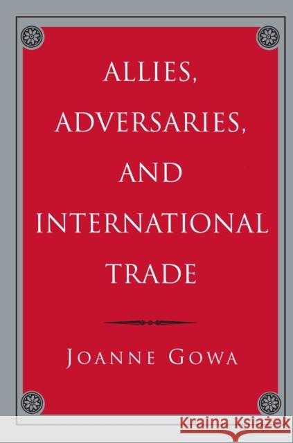 Allies, Adversaries, and International Trade