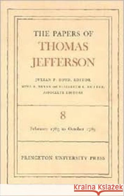 The Papers of Thomas Jefferson, Volume 8: February 1785 to October 1785