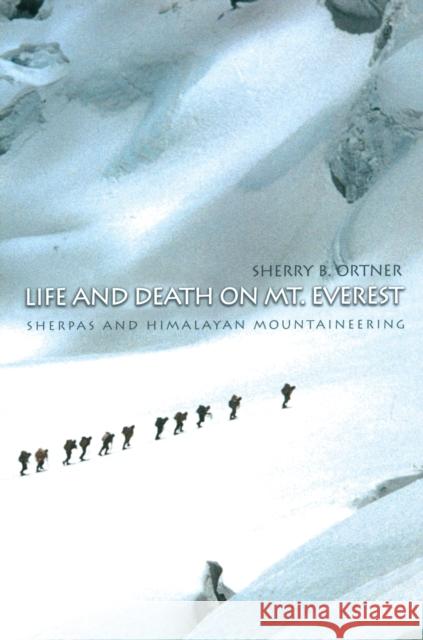 Life and Death on Mt. Everest: Sherpas and Himalayan Mountaineering