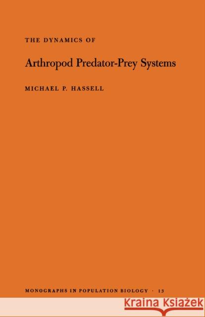 The Dynamics of Arthopod Predator-Prey Systems. (Mpb-13), Volume 13