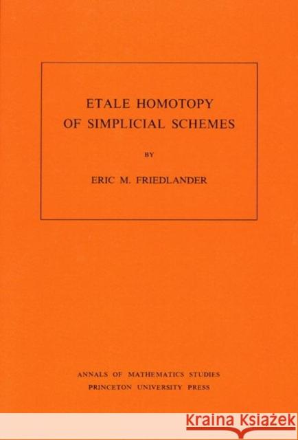 Etale Homotopy of Simplicial Schemes. (Am-104), Volume 104