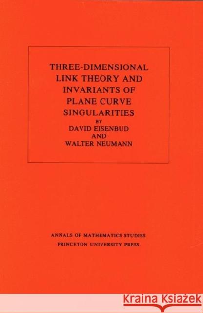 Three-Dimensional Link Theory and Invariants of Plane Curve Singularities. (Am-110), Volume 110