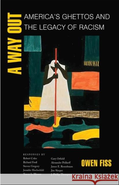 A Way Out: America's Ghettos and the Legacy of Racism