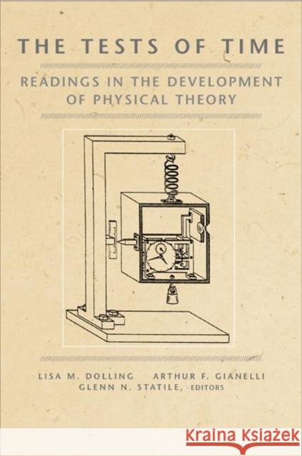 The Tests of Time: Readings in the Development of Physical Theory