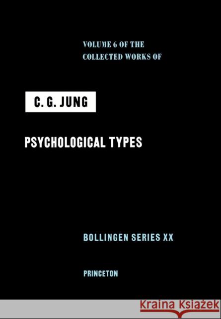 Collected Works of C.G. Jung, Volume 6: Psychological Types