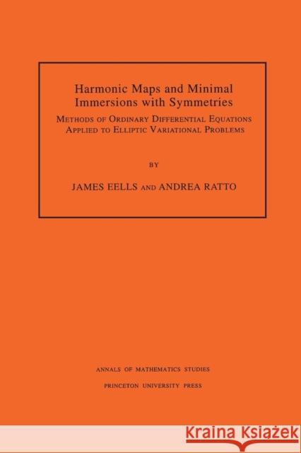 Harmonic Maps and Minimal Immersions with Symmetries (Am-130), Volume 130: Methods of Ordinary Differential Equations Applied to Elliptic Variational