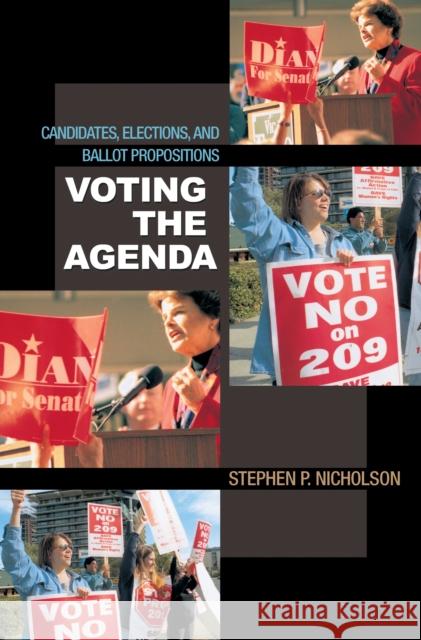 Voting the Agenda: Candidates, Elections, and Ballot Propositions