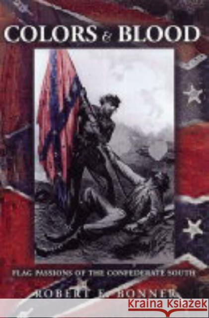 Colors and Blood: Flag Passions of the Confederate South