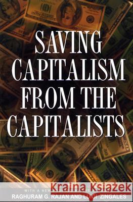 Saving Capitalism from the Capitalists: Unleashing the Power of Financial Markets to Create Wealth and Spread Opportunity