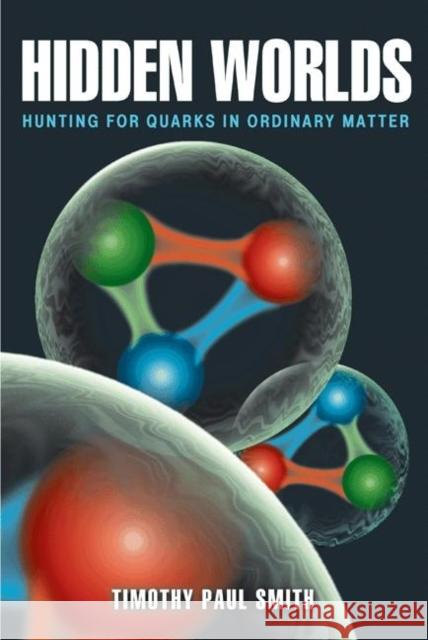 Hidden Worlds: Hunting for Quarks in Ordinary Matter