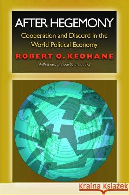 After Hegemony: Cooperation and Discord in the World Political Economy