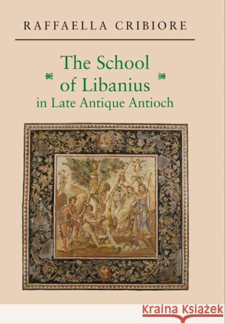 The School of Libanius in Late Antique Antioch
