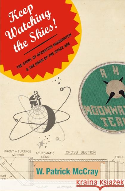 Keep Watching the Skies!: The Story of Operation Moonwatch and the Dawn of the Space Age