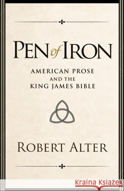 Pen of Iron: American Prose and the King James Bible